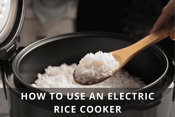 HOW TO USE AN ELECTRIC RICE COOKER