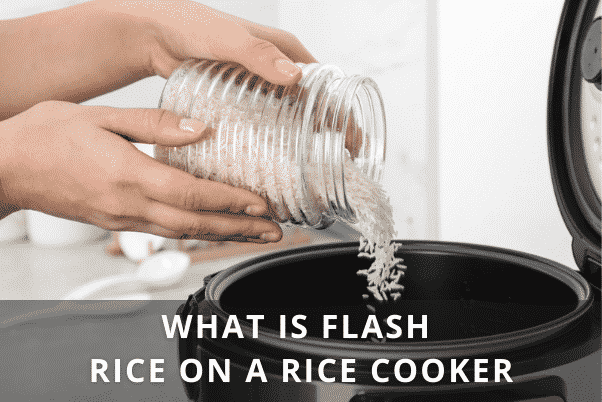 WHAT IS FLASH RICE ON A RICE COOKER? EVERYTHING YOU NEED TO KNOW!!!