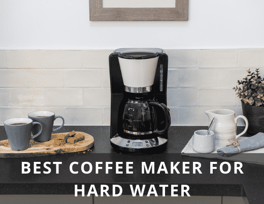 Best coffee maker for hard water