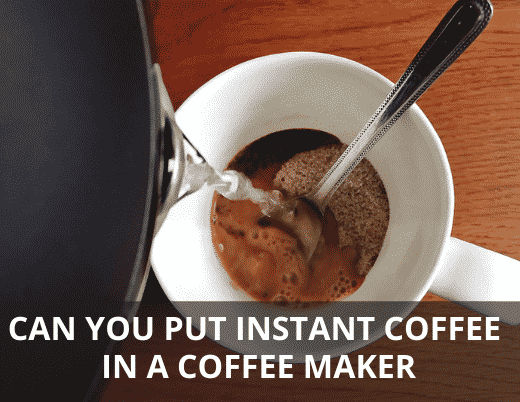 CAN YOU PUT INSTANT COFFEE IN A COFFEE MAKER