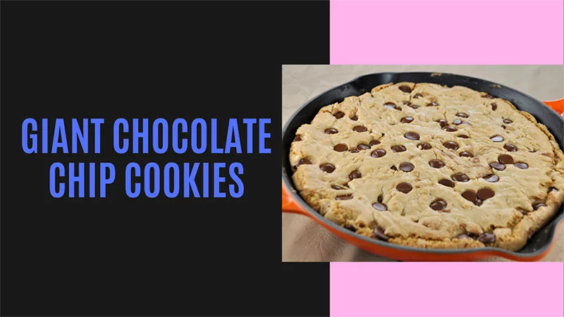 GIANT CHOCOLATE CHIP COOKIES