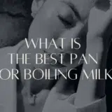 BEST PAN FOR BOILING MILK